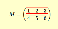 $$ M = \begin{pmatrix} 1 & 2 & 3 \\ 4 & 5 & 6 \end{pmatrix} $$